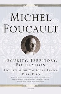 Security, Territory, Population: Lectures at the College de France 1977-1978 (h�ftad)