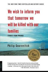 We Wish to Inform You That Tomorrow We Will Be Killed with Our Families: Stories from Rwanda (inbunden)