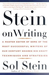 Stein on Writing: A Master Editor of Some of the Most Successful Writers of Our Century Shares His Craft Techniques and Strategies (h�ftad)