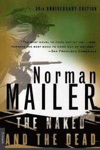 The Naked and the Dead: 50th Anniversary Edition, with a New Introduction by the Author (inbunden)