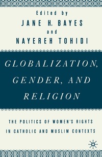 Globalization, Gender, and Religion: The Politics of Women's Rights in Catholic and Muslim Contexts (h�ftad)