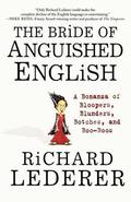 The Bride of Anguished English: A Bonanza of Bloopers, Blunders, Botches, and Boo-Boos