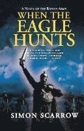 When the Eagle Hunts: A Novel of the Roman Army