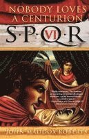 Spqr VI: Nobody Loves a Centurion (h�ftad)