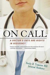 On Call: A Doctor's Days and Nights in Residency (h�ftad)
