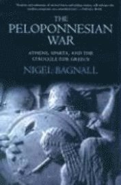 The Peloponnesian War: Athens, Sparta, and the Struggle for Greece (inbunden)