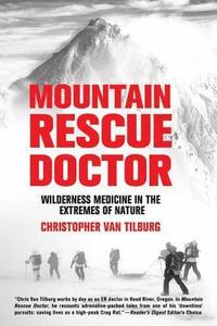 Mountain Rescue Doctor: Wilderness Medicine in the Extremes of Nature (h�ftad)