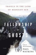 The Fellowship of Ghosts: Travels in the Land of Midnight Sun