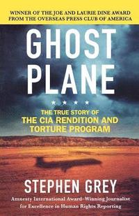 Ghost Plane: The True Story of the CIA Rendition and Torture Program (h�ftad)