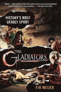 The Gladiators: History's Most Deadly Sport (pocket)