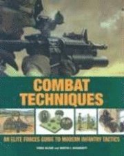 Combat Techniques: An Elite Forces Guide to Modern Infantry Tactics (inbunden)