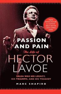 Passion and Pain: The Life of Hector Lavoe (h�ftad)