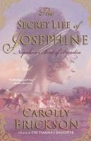 The Secret Life of Josephine: Napoleon's Bird of Paradise (h�ftad)