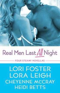 Real Men Last All Night: WITH 'Luring Lucy' AND 'Cooper's Fall' AND 'The Edge of Sin' AND 'Wanted: a Real Man' (h�ftad)