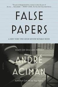 False Papers: Essays on Exile and Memory (h�ftad)