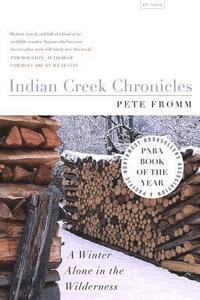 Indian Creek Chronicles: A Winter Alone in the Wilderness (h�ftad)