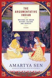 The Argumentative Indian: Writings on Indian History, Culture and Identity (h�ftad)