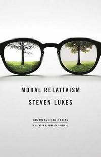 Moral Relativism: Big Ideas/Small Books (h�ftad)