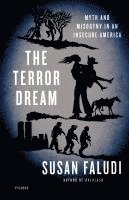 The Terror Dream: Myth and Misogyny in an Insecure America (inbunden)