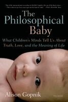 The Philosophical Baby: What Children's Minds Tell Us about Truth, Love, and the Meaning of Life (h�ftad)