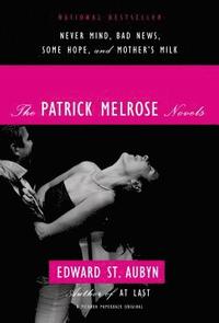 The Patrick Melrose Novels: Never Mind, Bad News, Some Hope, and Mother's Milk (h�ftad)