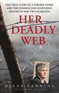 Her Deadly Web: The True Story of a Former Nurse and the Strange and Suspicious Deaths of Her Two Husbands (pocket)