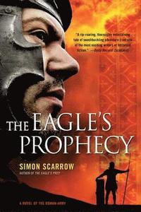 The Eagle's Prophecy: A Novel of the Roman Army (h�ftad)