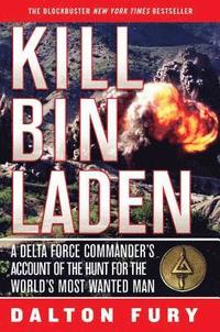 Kill Bin Laden: A Delta Force Commander's Account of the Hunt for the World's Most Wanted Man (h�ftad)