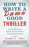 How to Write a Damn Good Thriller: A Step-By-Step Guide for Novelists and Screenwriters (inbunden)
