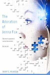 The Adoration of Jenna Fox (h�ftad)