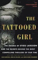 The Tattooed Girl: The Enigma of Stieg Larsson and the Secrets Behind the Most Compelling Thrillers of Our Time (inbunden)
