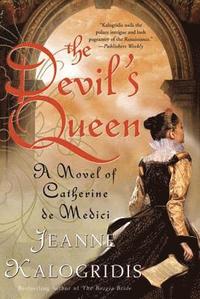 The Devil's Queen: A Novel of Catherine de Medici (h�ftad)