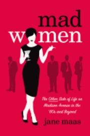 Mad Women: The Other Side of Life on Madison Avenue in the '60s and Beyond (inbunden)