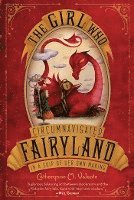 The Girl Who Circumnavigated Fairyland in a Ship of Her Own Making (h�ftad)