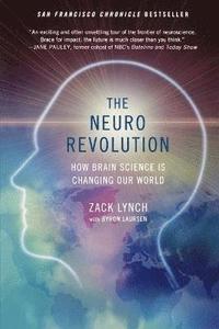 The Neuro Revolution: How Brain Science Is Changing Our World (h�ftad)