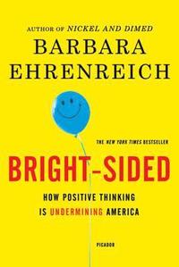 Bright-Sided: How Positive Thinking Is Undermining America (inbunden)