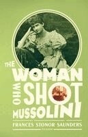 The Woman Who Shot Mussolini (inbunden)