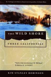 The Wild Shore: Three Californias (h�ftad)