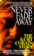 Never Fade Away: The Kurt Cobain Story