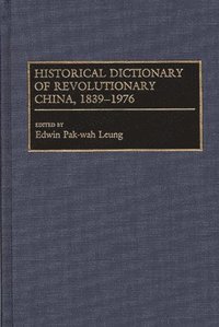 Historical Dictionary of Revolutionary China, 1839-1976 (h�ftad)