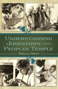 Understanding Jonestown and Peoples Temple (inbunden)