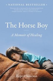 The Horse Boy: A Memoir of Healing (h�ftad)