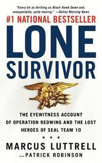 Lone Survivor: The Eyewitness Account of Operation Redwing and the Lost Heroes of Seal Team 10 (pocket)