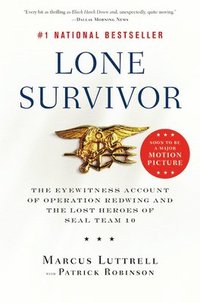 Lone Survivor: The Eyewitness Account of Operation Redwing and the Lost Heroes of SEAL Team 10 (h�ftad)