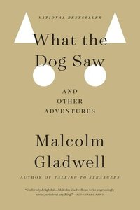 What the Dog Saw: And Other Adventures (h�ftad)