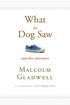 What the Dog Saw: And Other Adventures