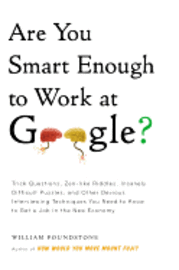 Are You Smart Enough to Work at Google?: Trick Questions, Zen-Like Riddles, Insanely Difficult Puzzles, and Other Devious Interviewing Techniques You (h�ftad)