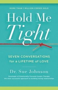 Hold Me Tight: Seven Conversations for a Lifetime of Love (inbunden)