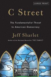 C Street: The Fundamentalist Threat to American Democracy (h�ftad)