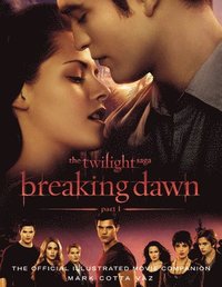 The Twilight Saga: Breaking Dawn, Part 1: The Official Illustrated Movie Companion (h�ftad)